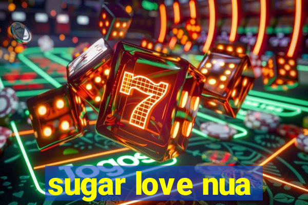 sugar love nua